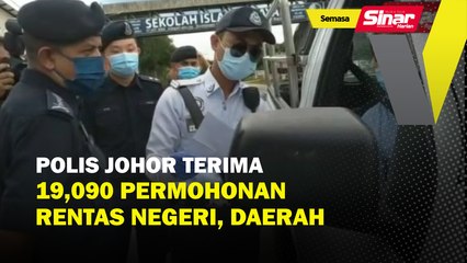 Polis Johor terima 19,090 permohonan rentas negeri, daerah