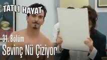 Sevinç nü çiziyor - Tatlı Hayat 31. Bölüm