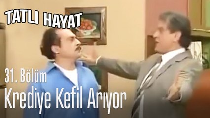 Yorgo, krediye kefil arıyor - Tatlı Hayat 31. Bölüm