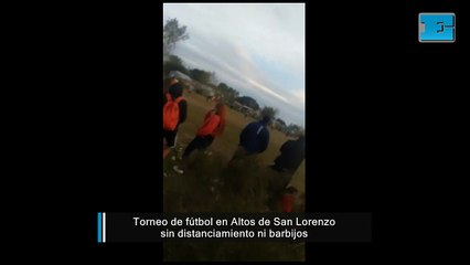 Torneo de fútbol en Altos de San Lorenzo sin distanciamiento ni barbijos