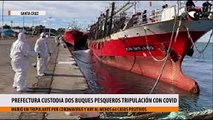 Prefectura custodia dos buques pesqueros tripulación con covid