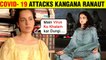 Kangana Ranaut COVID- 19 Positive, Says ' Main Ise Khatam Kar Dungi '