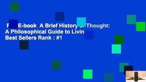 Full E-book  A Brief History of Thought: A Philosophical Guide to Living  Best Sellers Rank :  1