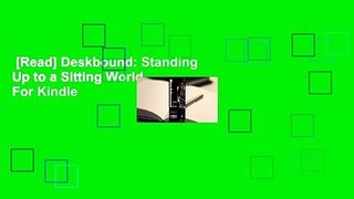 [Read] Deskbound: Standing Up to a Sitting World  For Kindle