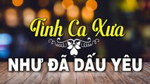 NHƯ ĐÃ DẤU YÊU, GIỌT NẮNG BÊN THỀM - Dòng Nhạc Tình Ca Xưa Hải Ngoại Buồn Nhất Khi Nghe Về Đêm