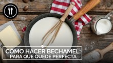 Cómo hacer salsa bechamel para que quede perfecta