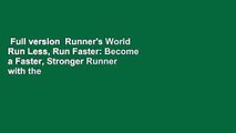 Full version  Runner's World Run Less, Run Faster: Become a Faster, Stronger Runner with the