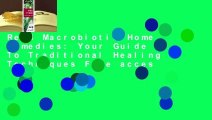 Read Macrobiotic Home Remedies: Your Guide To Traditional Healing Techniques Free acces