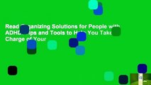 Read Organizing Solutions for People with ADHD: Tips and Tools to Help You Take Charge of Your