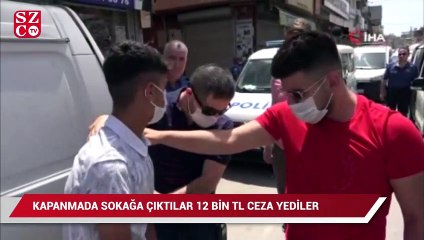 Tam kapanmada sokağa çıktılar 12 bin lira ceza yediler