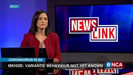 Mkhize says new variants behaviour not yet known