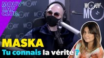 MASKA : tu connais la vérité ?