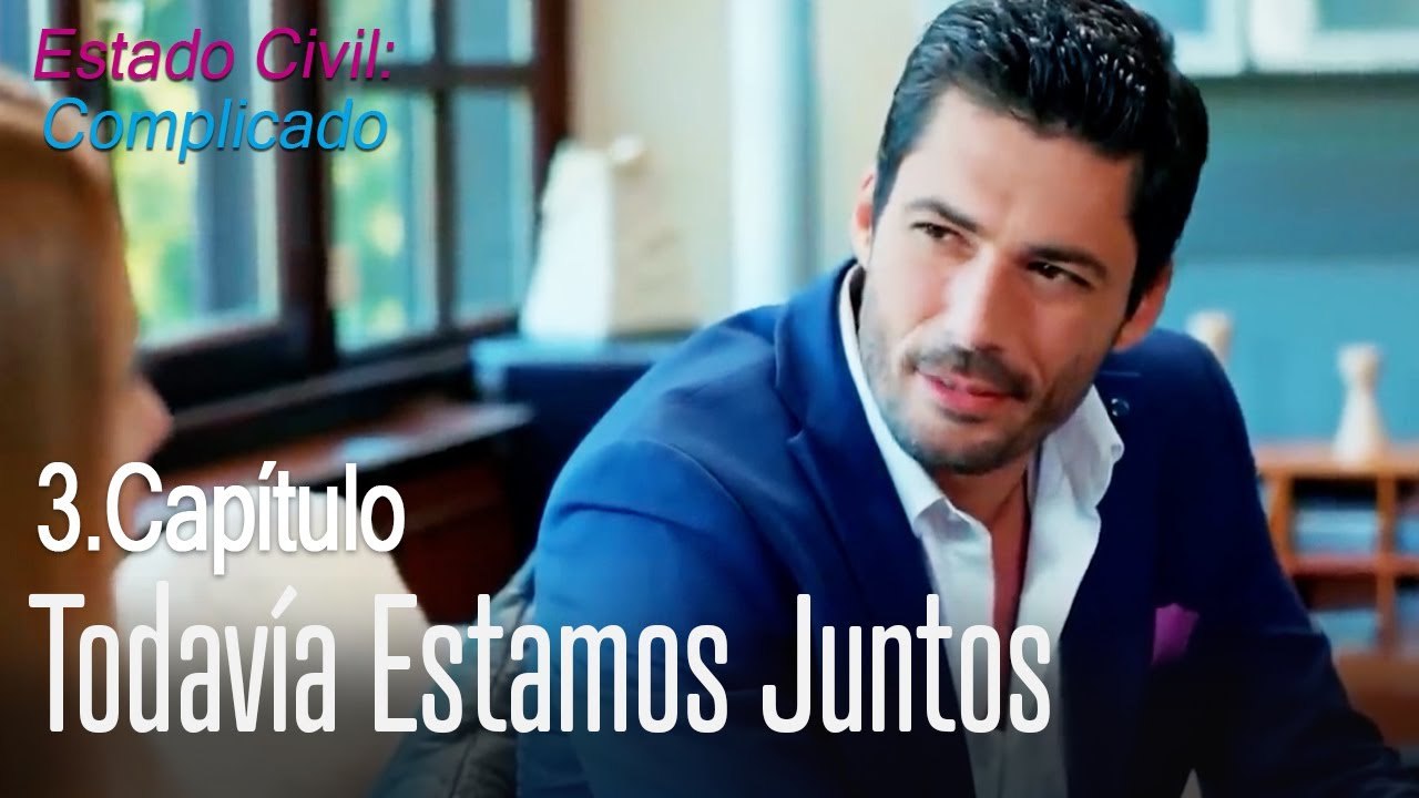 Todavía estamos juntos - Estado Civil Complicado Capítulo 3