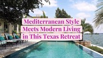 Mediterranean Style Meets Modern Living in This Texas Retreat