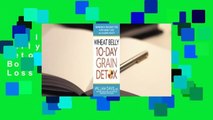 Full version  Wheat Belly: 10-Day Grain Detox: Reprogram Your Body for Rapid Weight Loss and