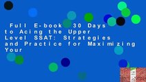 Full E-book  30 Days to Acing the Upper Level SSAT: Strategies and Practice for Maximizing Your