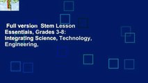 Full version  Stem Lesson Essentials, Grades 3-8: Integrating Science, Technology, Engineering,