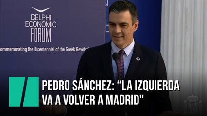 Pedro Sánchez: “La izquierda va a volver a Madrid"