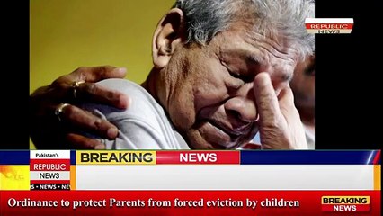 Ordinance to protect parents from forced eviction by children | Parents Protection Law |Republic News |