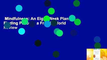 Mindfulness: An Eight-Week Plan for Finding Peace in a Frantic World  Review