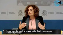 «No se puede pedir a la vez bajar impuestos y ayudas para las empresas»