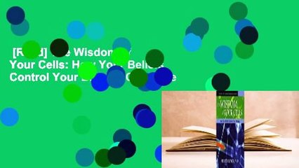 [Read] The Wisdom of Your Cells: How Your Beliefs Control Your Biology Complete