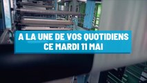 Pourquoi vous ne devez pas rater nos éditions de ce mardi 11 mai