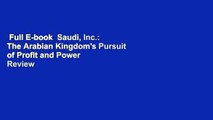 Full E-book  Saudi, Inc.: The Arabian Kingdom's Pursuit of Profit and Power  Review