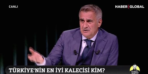 Şenol Güneş, "Türkiye'nin en iyi kalecisi kim?" sorusunu yanıtladı