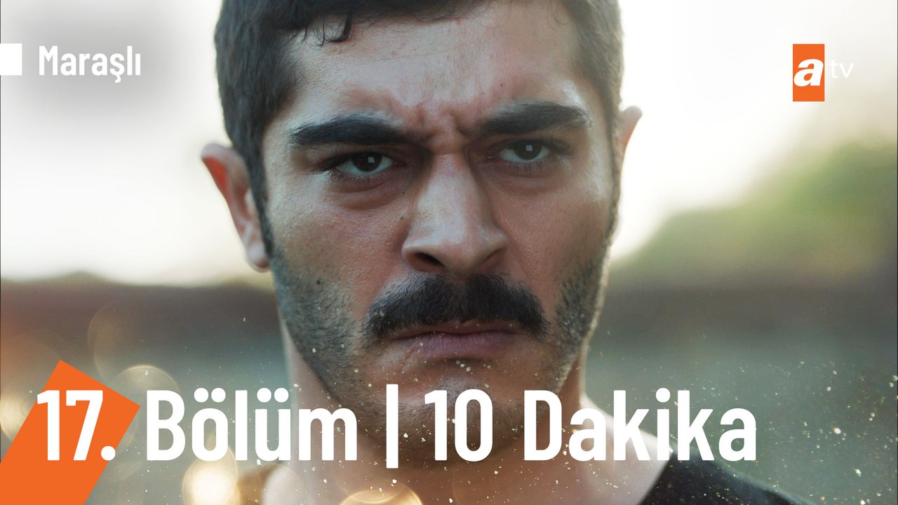 Maraşlı 17. Bölüm | İlk 10 Dakika