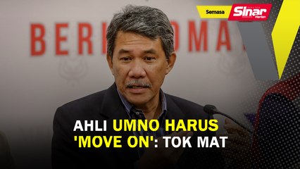 Ahli UMNO harus 'move on': Tok Mat