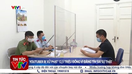 Duy Hà Nội Phố Youtuber bị xử phạt 12,5 triệu đồng vì đăng tin sai sự thật  VTVcab