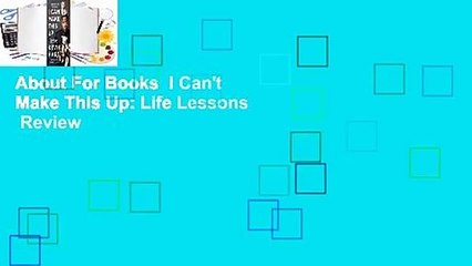 About For Books  I Can't Make This Up: Life Lessons  Review