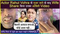 After Actor Rahul Vohra Passes Away, Wife Shares His Last Video From Hospital Bed