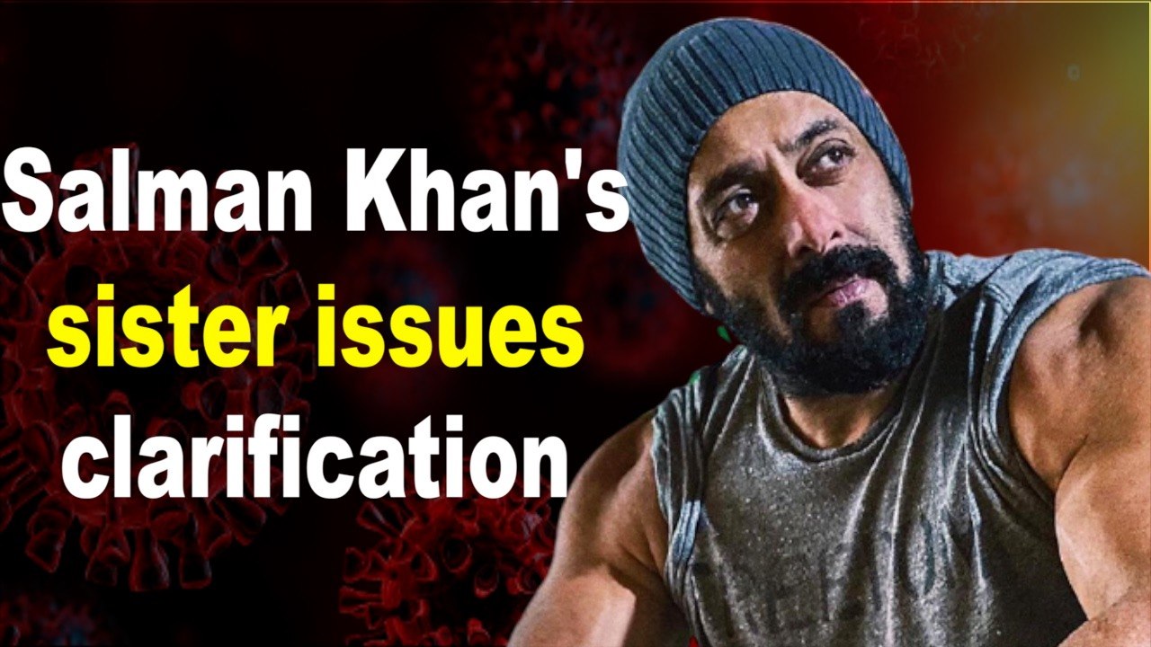 Arpita Khan Sharma issues clarification after Salman Khan says she, Alvira tested positive for Covid-19