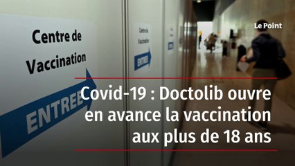 Covid-19 : Doctolib ouvre en avance la vaccination aux plus de 18 ans