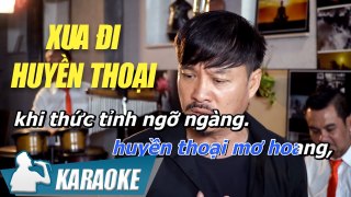 Karaoke Xua Đi Huyền Thoại Tone Nam - Beat Quang Lập Dễ Hát