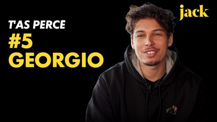 T'as percé #5 : Georgio