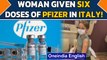 Italy: What happened to the woman who got six Covid-19 vaccine Pfizer shots?| Oneindia News