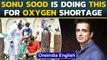 Sonu Sood to bring oxygen plants from France & other nations to curb oxygen shortage| Oneindia News