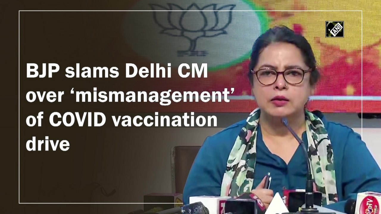 BJP slams Delhi CM over 'mismanagement' of Covid vaccination drive