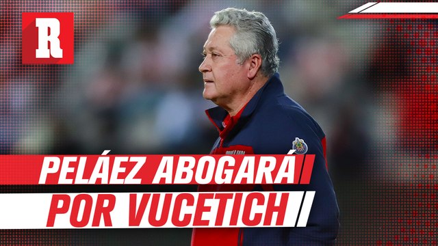 Peláez abogará por la continuidad de Víctor Manuel Vucetich de Chivas