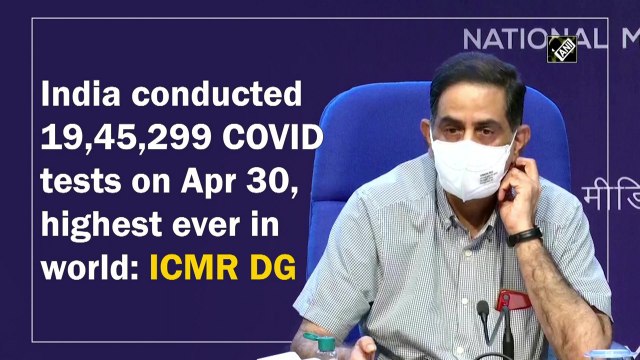 India conducted over 19 lakh Covid tests on April 30, highest ever in world: ICMR DG