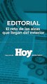 Editorial HOY: El reto de alzas en el exterior