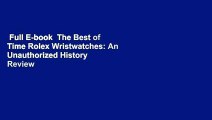 Full E-book  The Best of Time Rolex Wristwatches: An Unauthorized History  Review