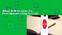 [Read] Be More Japan: The Art of Japanese Living Complete