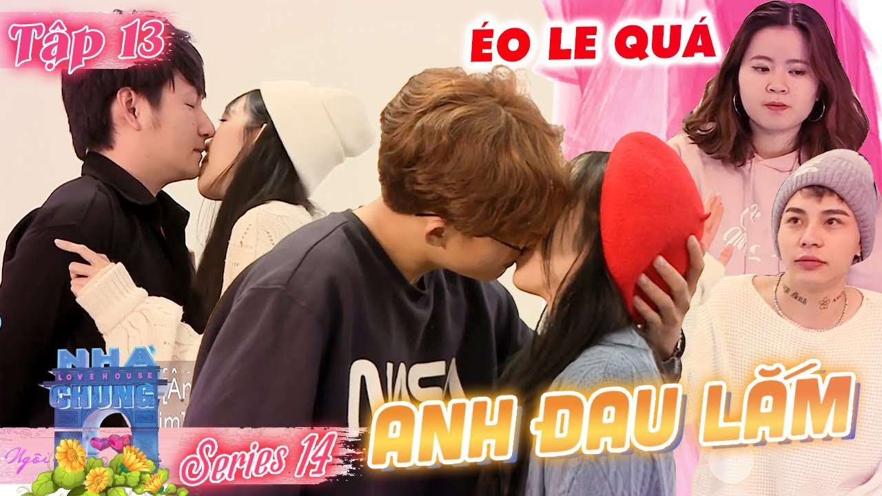 Ngôi Nhà Chung–Love House |S14 - Tập 13: NỖI ĐAU THẤU TRỜI nhìn người mình thích ÔM HÔN người khác