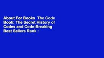 About For Books  The Code Book: The Secret History of Codes and Code-Breaking  Best Sellers Rank :
