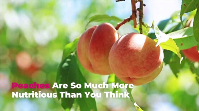 Peaches Are So Much More Nutritious Than You Think—Here's Why