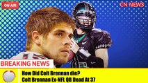 HOW DID COLT BRENNAN DIE Colt Brennan Ex-NFL QB Dead At 37